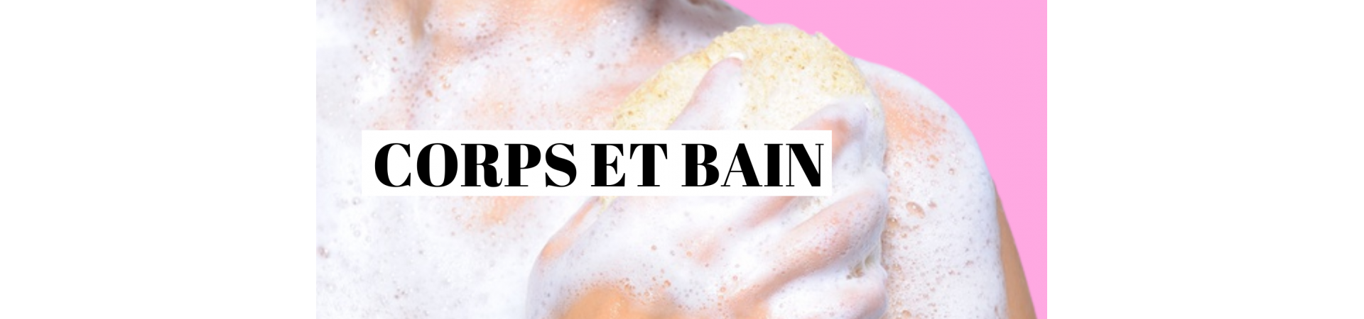 Corps et bain