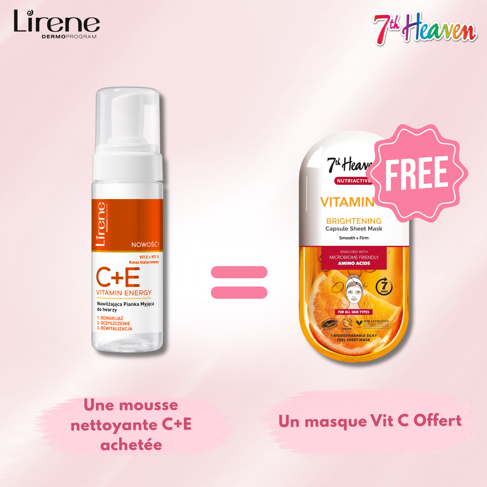 UNE MOUSSE NETTOYANTE C+E ACHETÉE = UN MASQUE VITAMINE C OFFERT